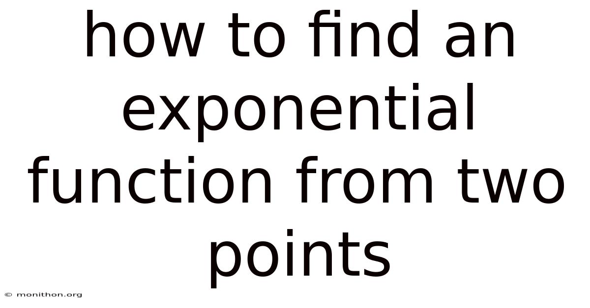 How To Find An Exponential Function From Two Points