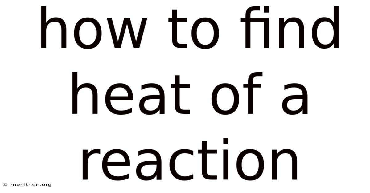How To Find Heat Of A Reaction