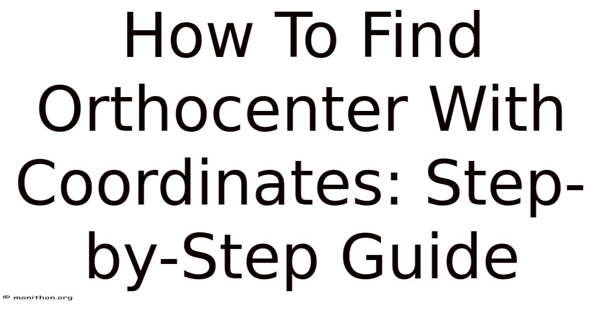 How To Find Orthocenter With Coordinates: Step-by-Step Guide
