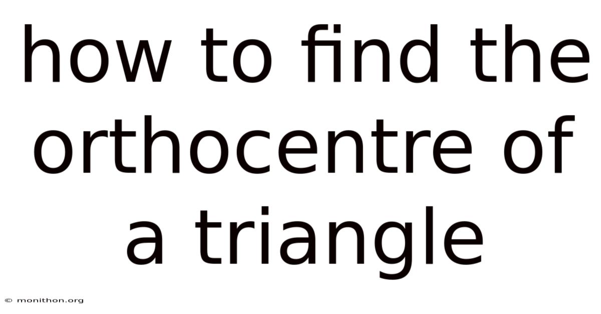 How To Find The Orthocentre Of A Triangle