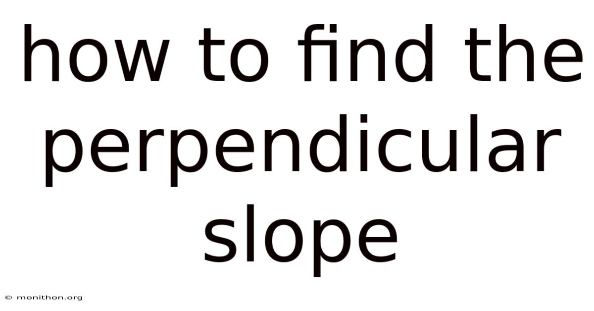 How To Find The Perpendicular Slope