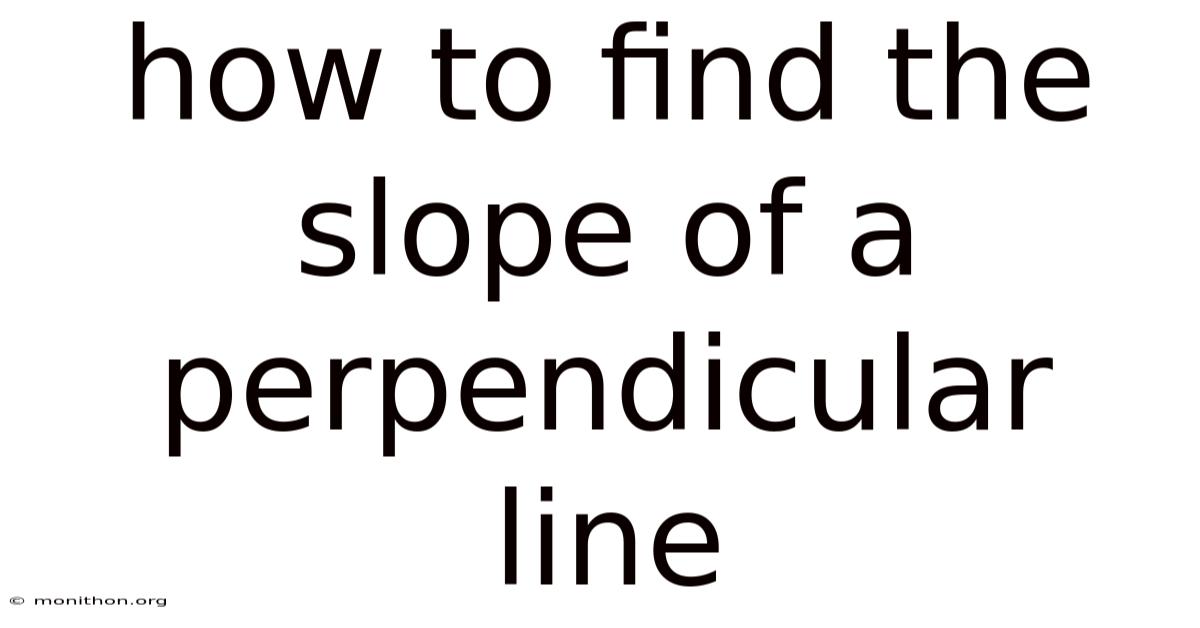 How To Find The Slope Of A Perpendicular Line