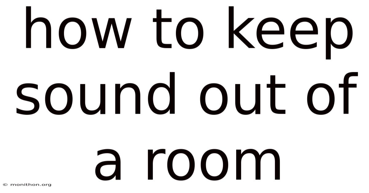 How To Keep Sound Out Of A Room