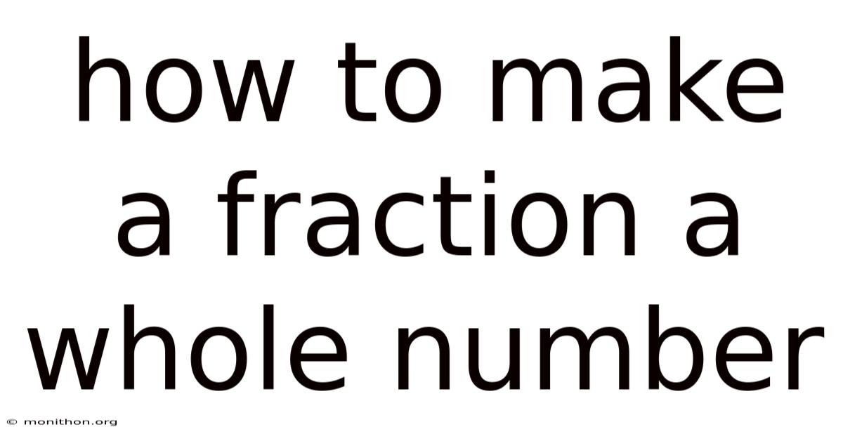 How To Make A Fraction A Whole Number