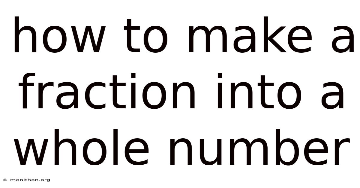 How To Make A Fraction Into A Whole Number