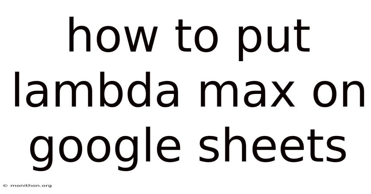 How To Put Lambda Max On Google Sheets