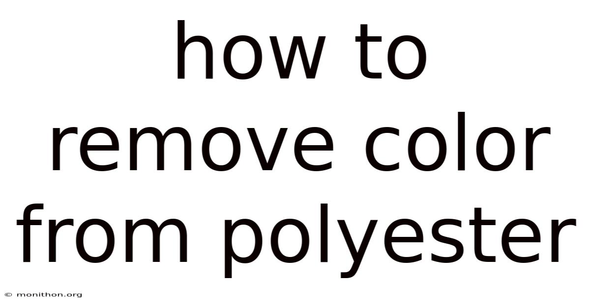 How To Remove Color From Polyester