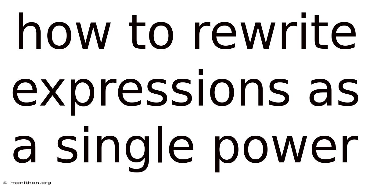 How To Rewrite Expressions As A Single Power