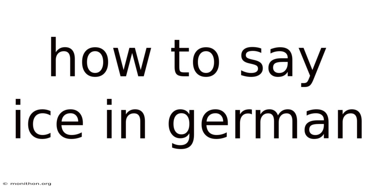 How To Say Ice In German