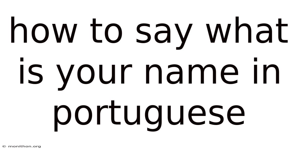 How To Say What Is Your Name In Portuguese