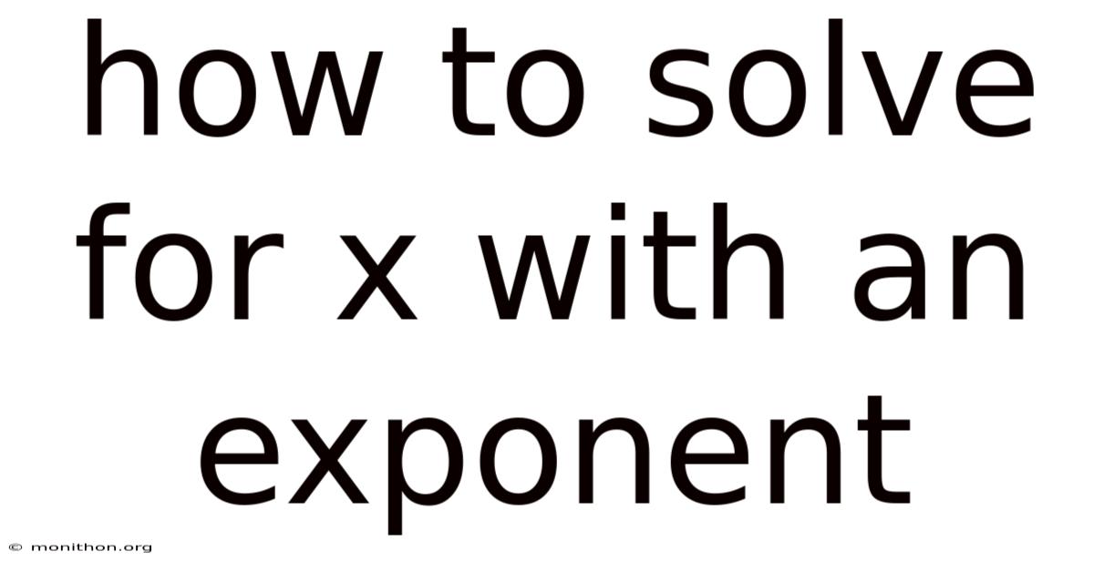 How To Solve For X With An Exponent