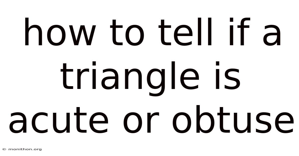 How To Tell If A Triangle Is Acute Or Obtuse