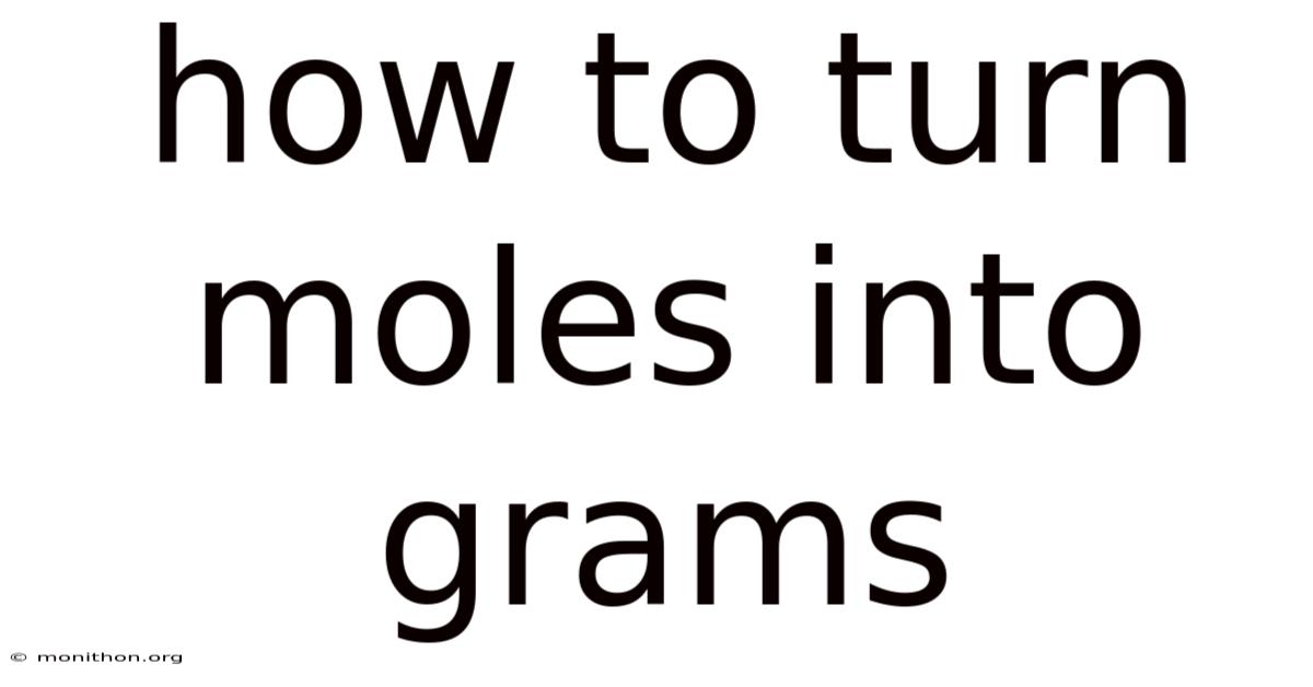 How To Turn Moles Into Grams