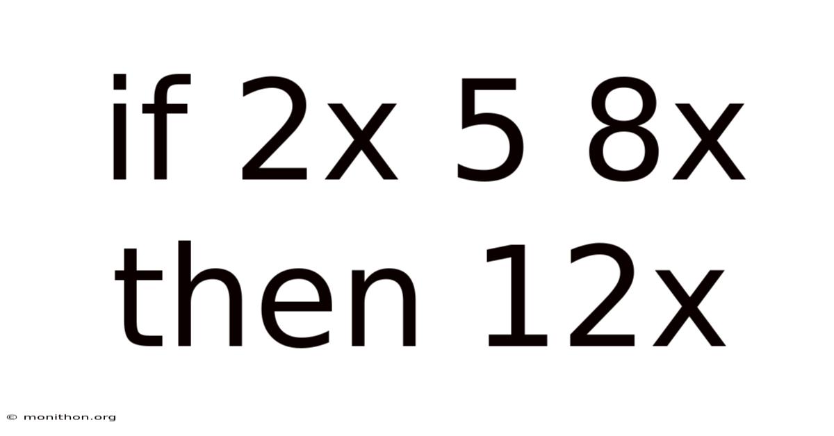 If 2x 5 8x Then 12x