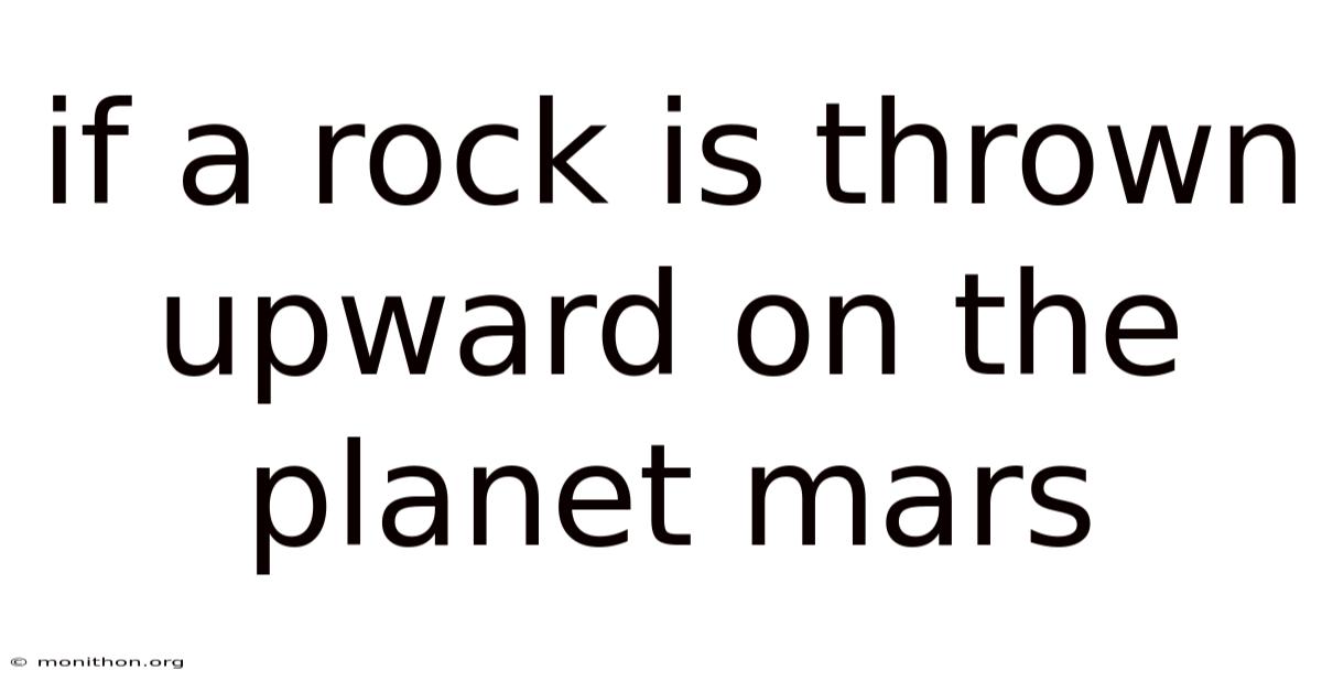 If A Rock Is Thrown Upward On The Planet Mars