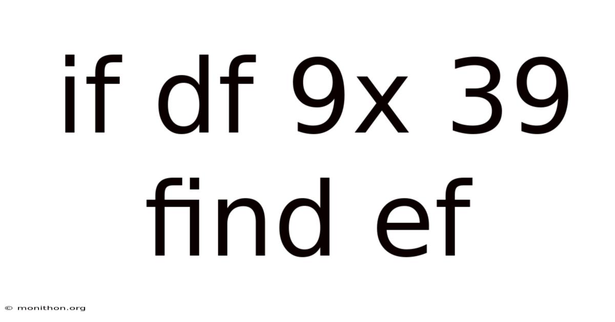 If Df 9x 39 Find Ef