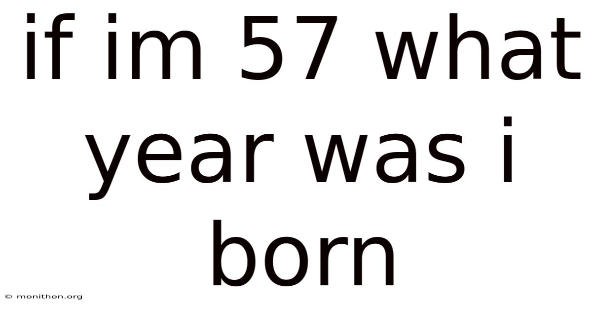 If Im 57 What Year Was I Born