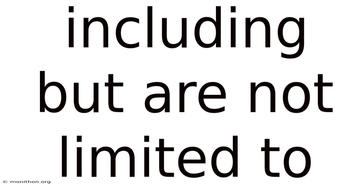 Including But Are Not Limited To