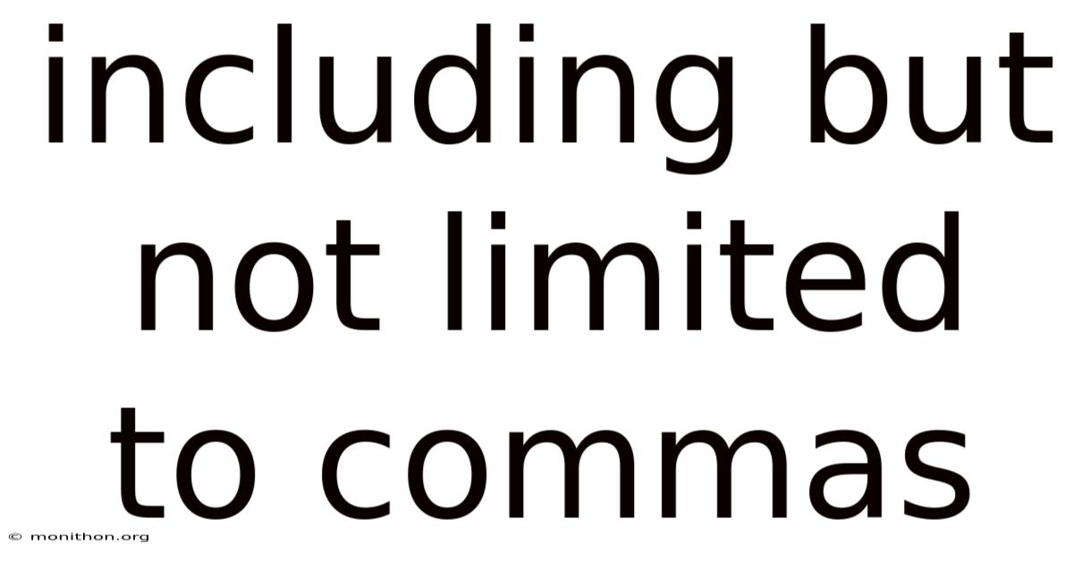 Including But Not Limited To Commas