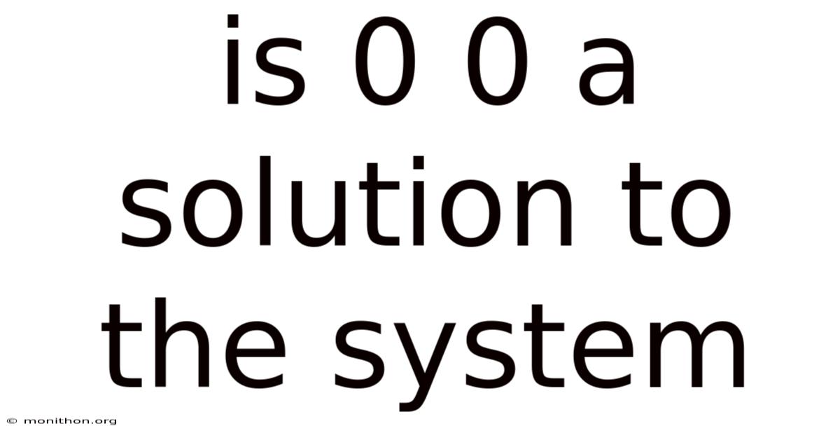 Is 0 0 A Solution To The System