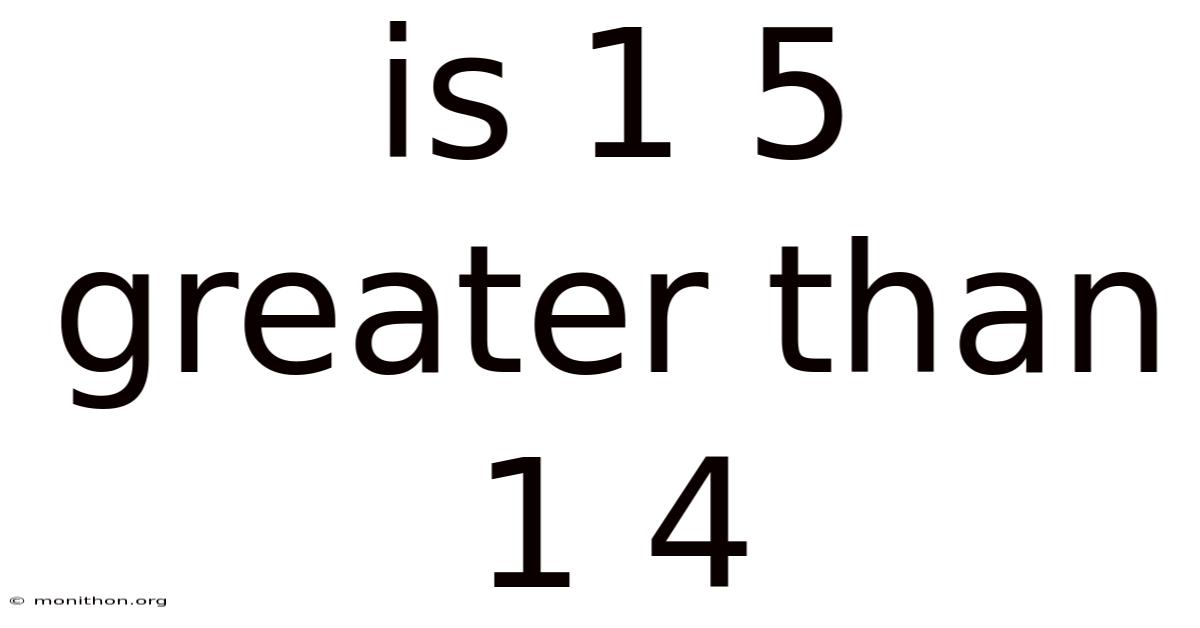 Is 1 5 Greater Than 1 4