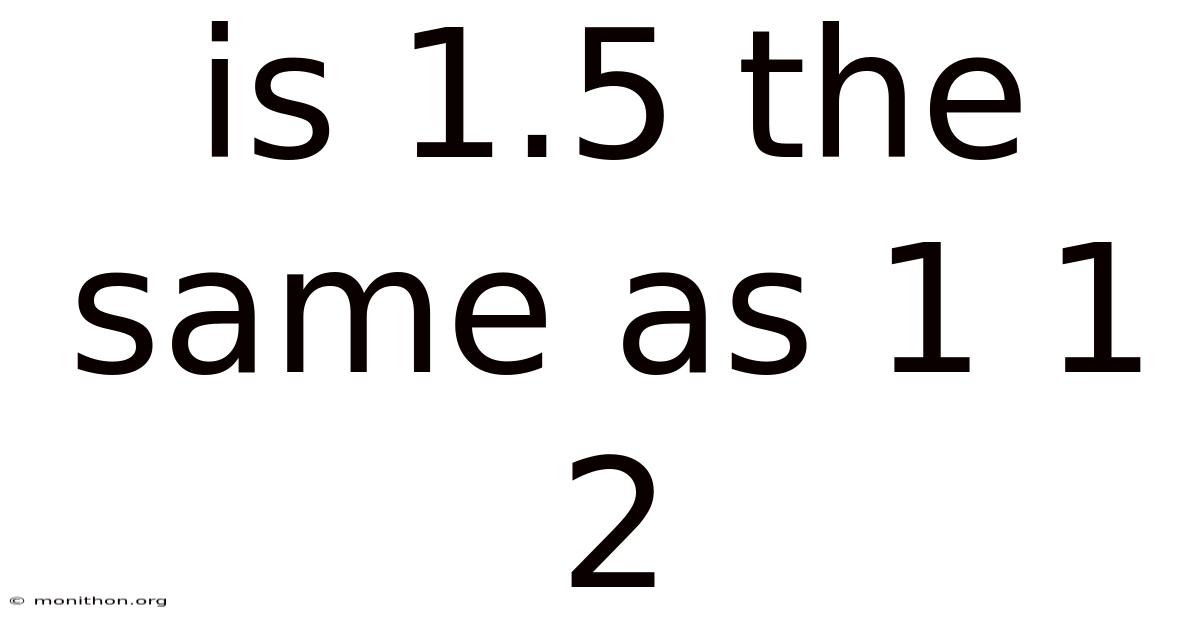 Is 1.5 The Same As 1 1 2