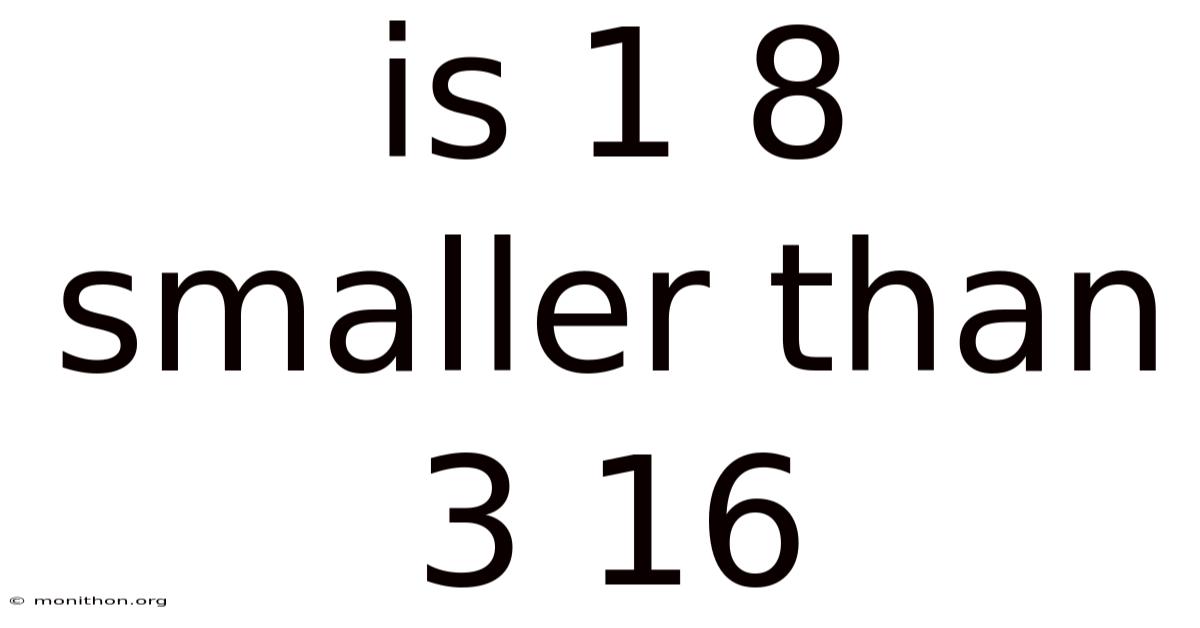 Is 1 8 Smaller Than 3 16