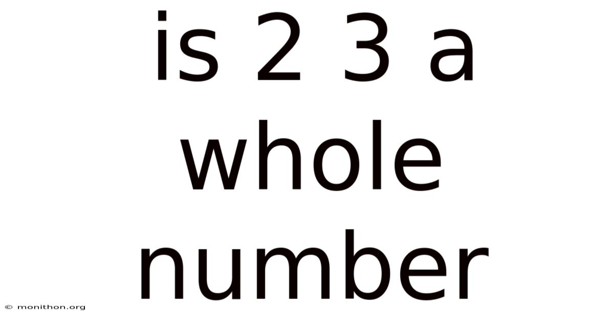 Is 2 3 A Whole Number