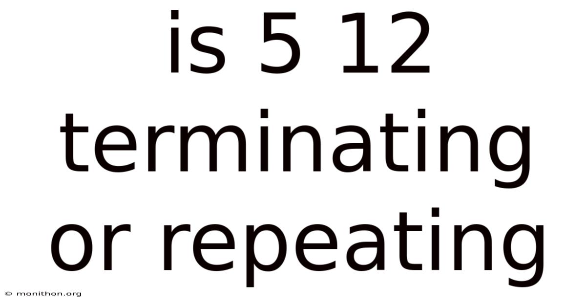 Is 5 12 Terminating Or Repeating