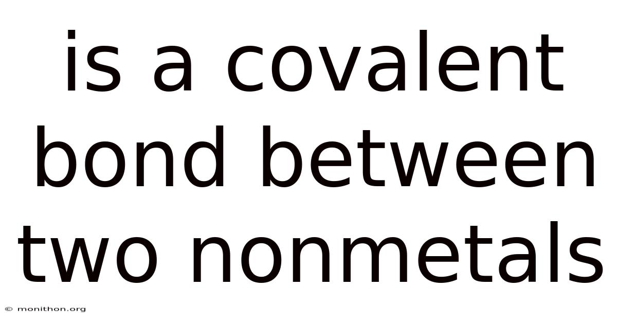 Is A Covalent Bond Between Two Nonmetals