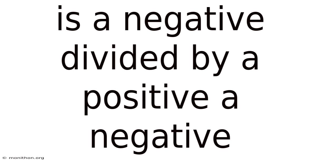 Is A Negative Divided By A Positive A Negative
