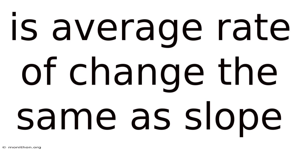 Is Average Rate Of Change The Same As Slope