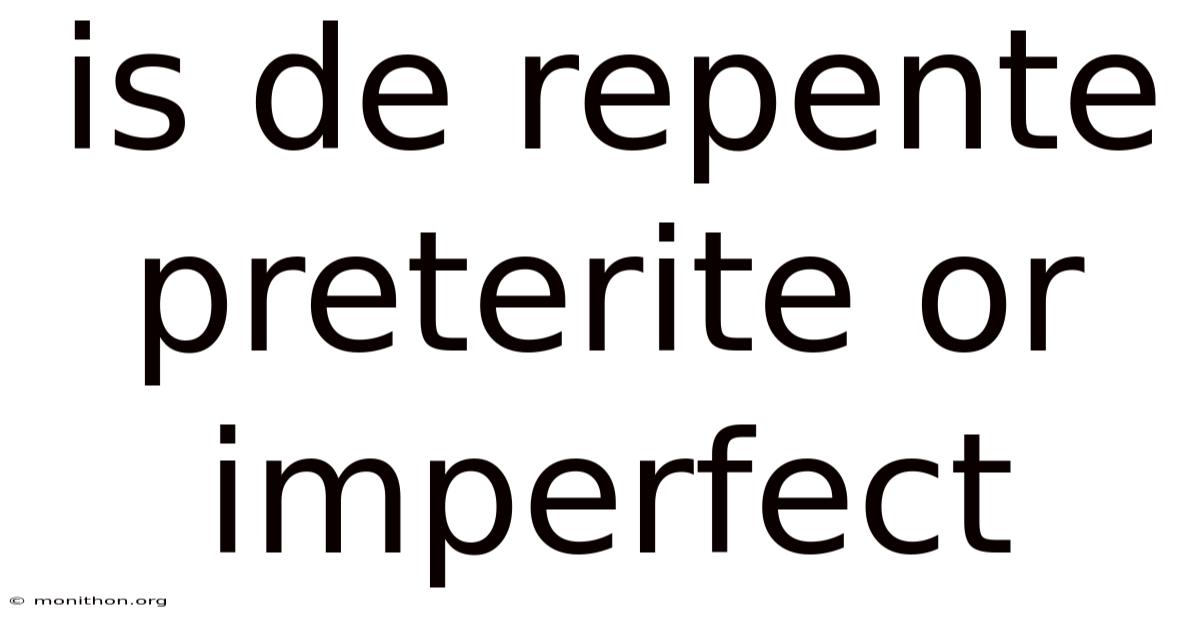 Is De Repente Preterite Or Imperfect