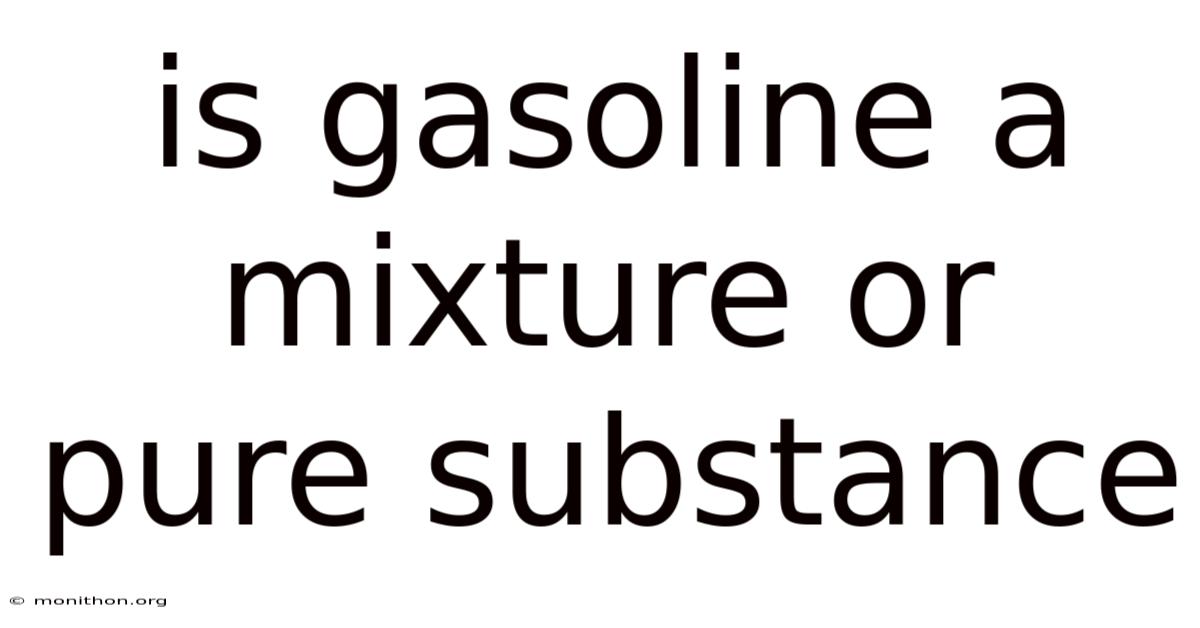 Is Gasoline A Mixture Or Pure Substance