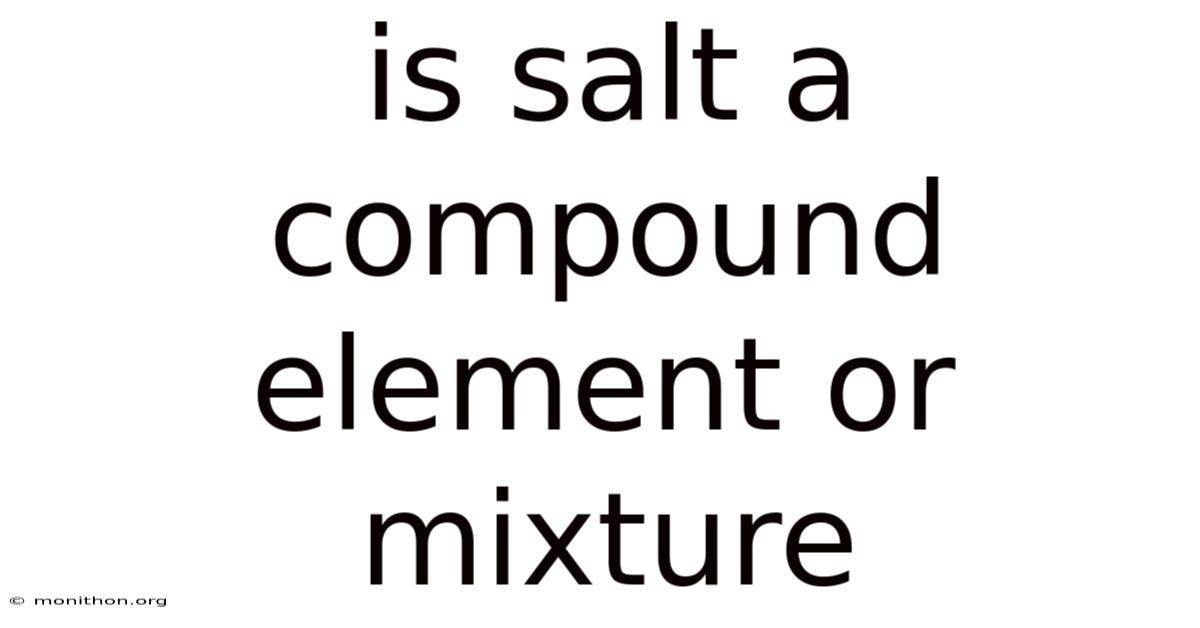 Is Salt A Compound Element Or Mixture