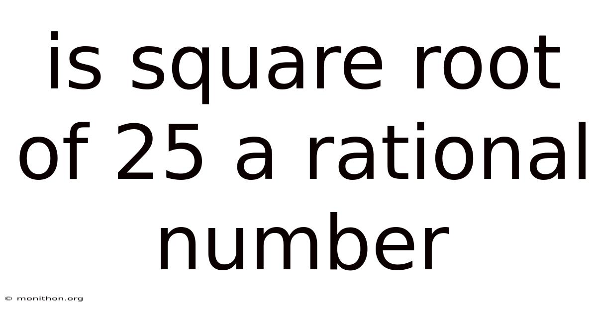 Is Square Root Of 25 A Rational Number
