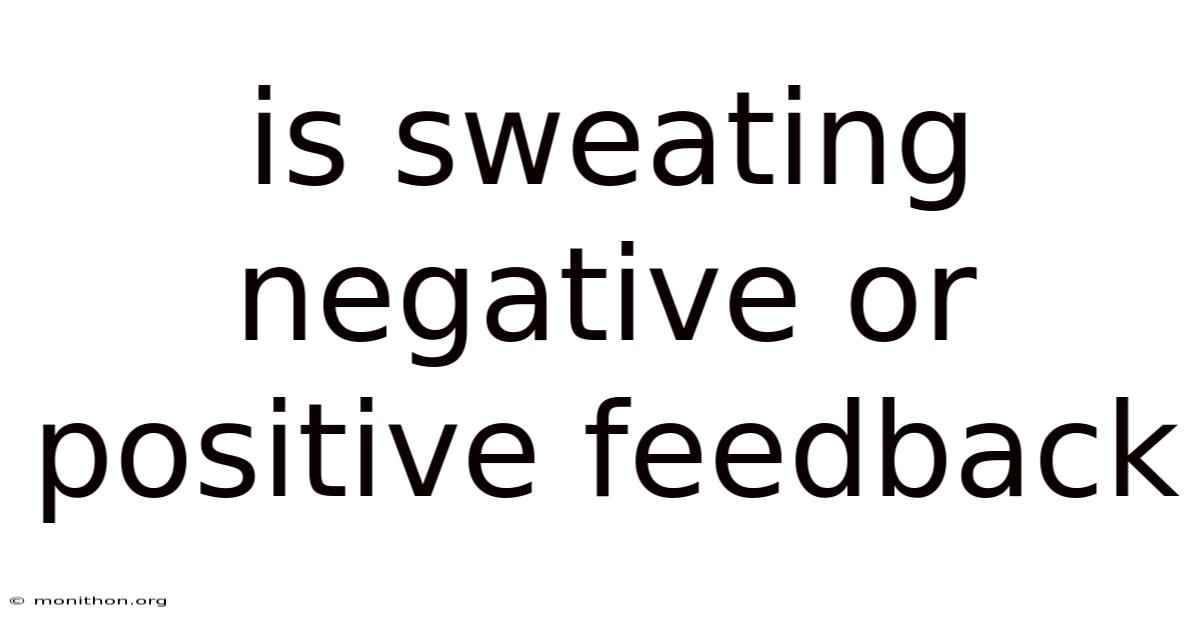 Is Sweating Negative Or Positive Feedback