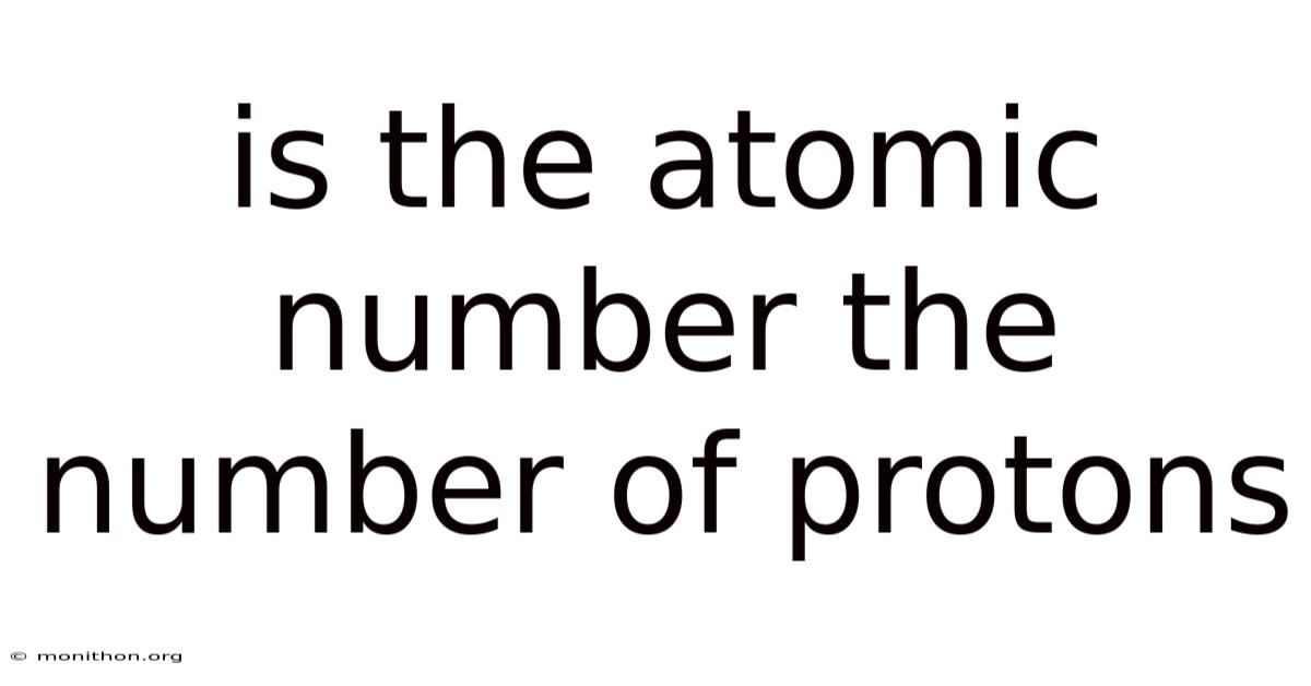 Is The Atomic Number The Number Of Protons
