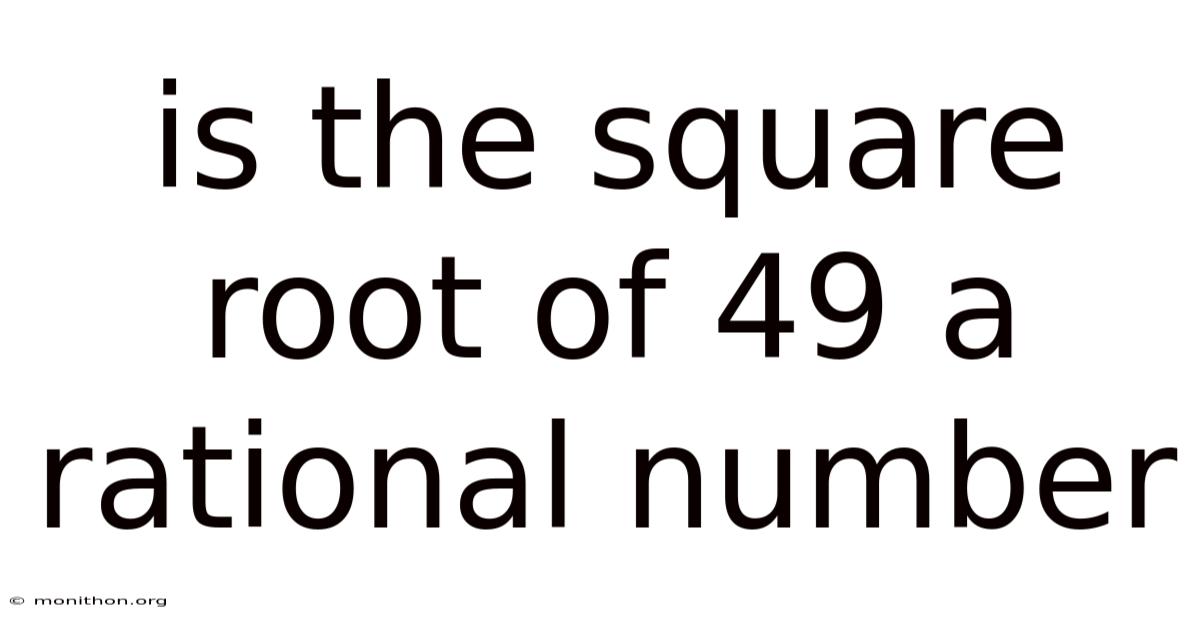 Is The Square Root Of 49 A Rational Number