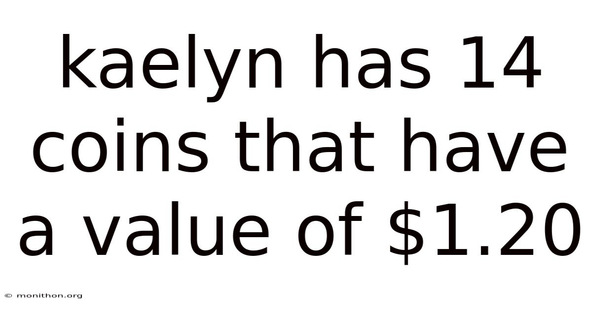Kaelyn Has 14 Coins That Have A Value Of $1.20