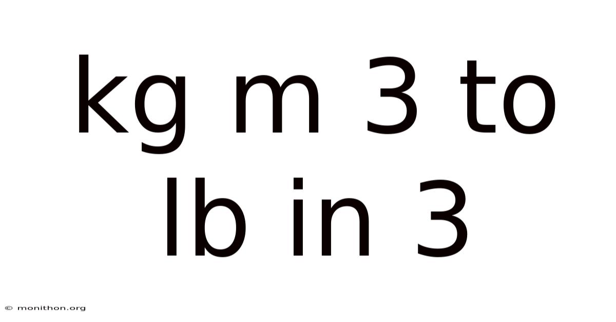Kg M 3 To Lb In 3