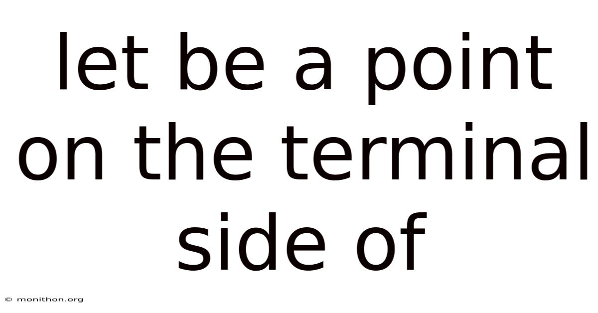 Let Be A Point On The Terminal Side Of