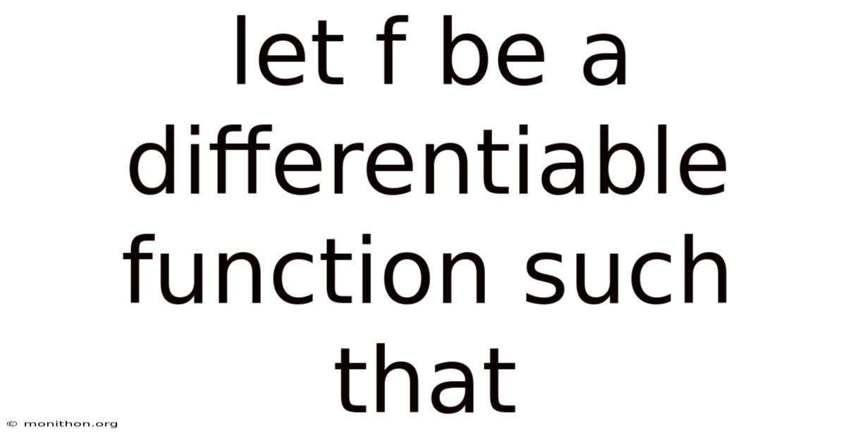 Let F Be A Differentiable Function Such That