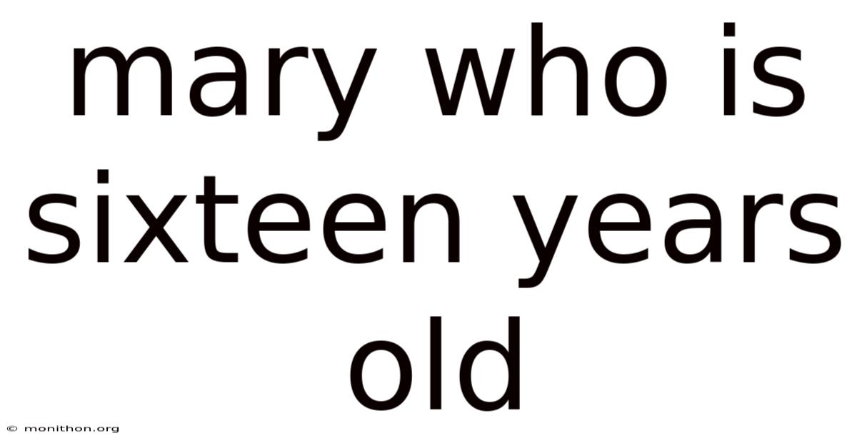 Mary Who Is Sixteen Years Old