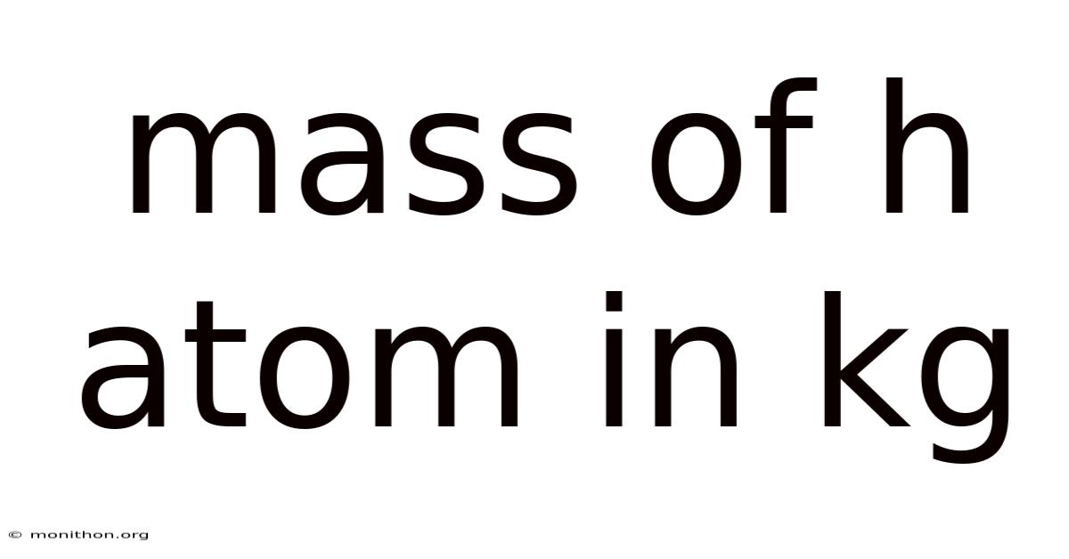 Mass Of H Atom In Kg