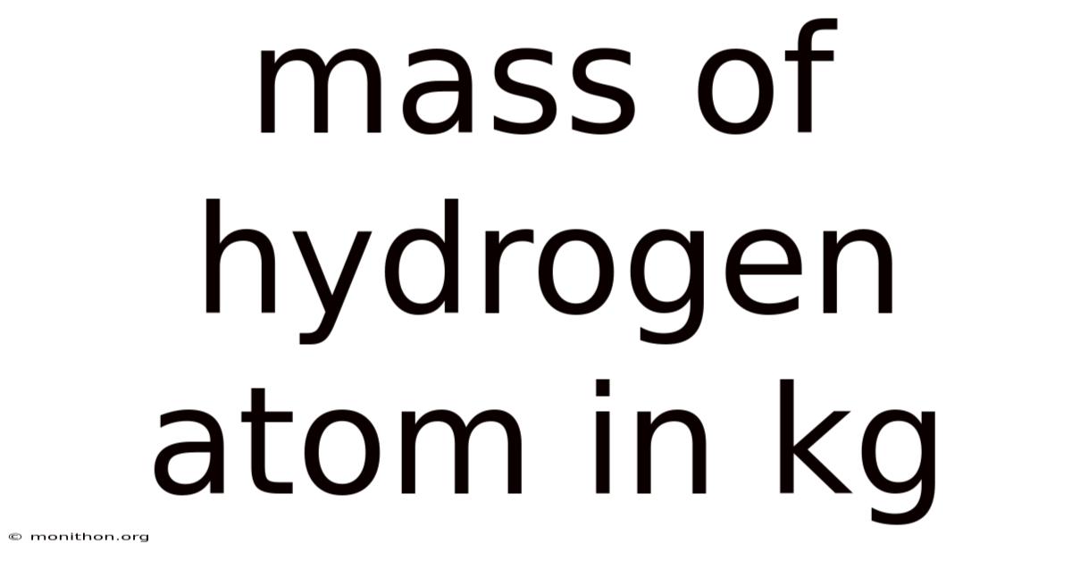 Mass Of Hydrogen Atom In Kg