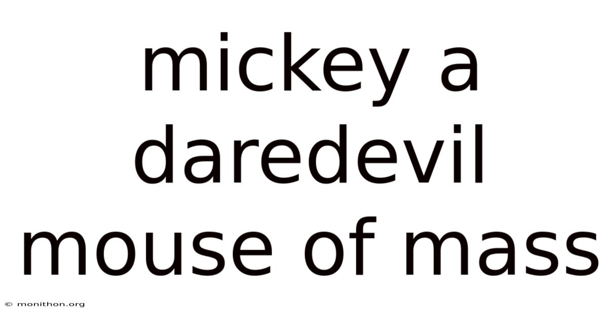 Mickey A Daredevil Mouse Of Mass