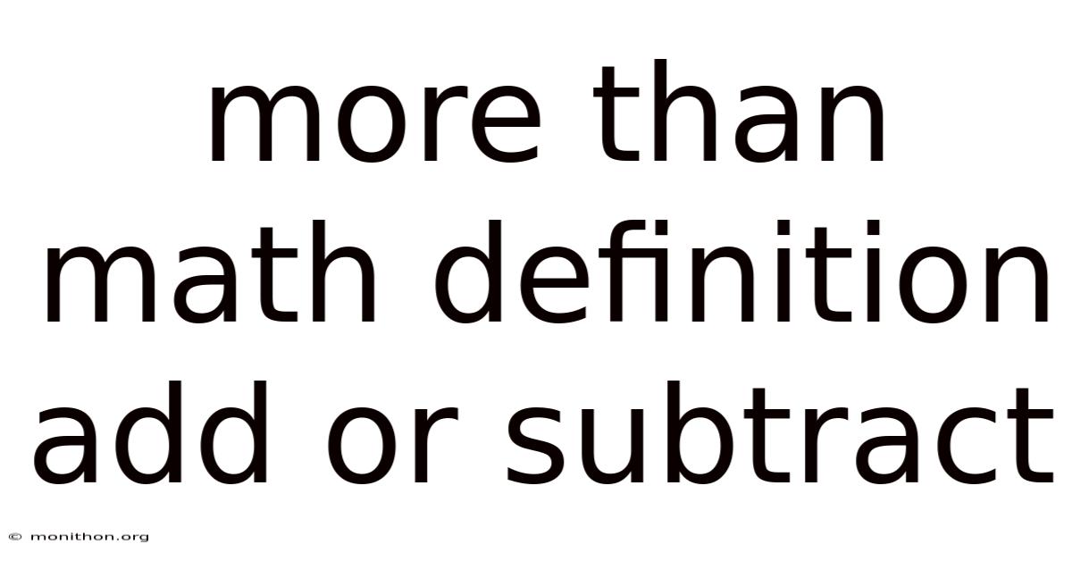 More Than Math Definition Add Or Subtract