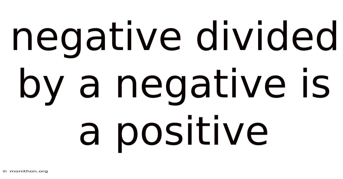 Negative Divided By A Negative Is A Positive