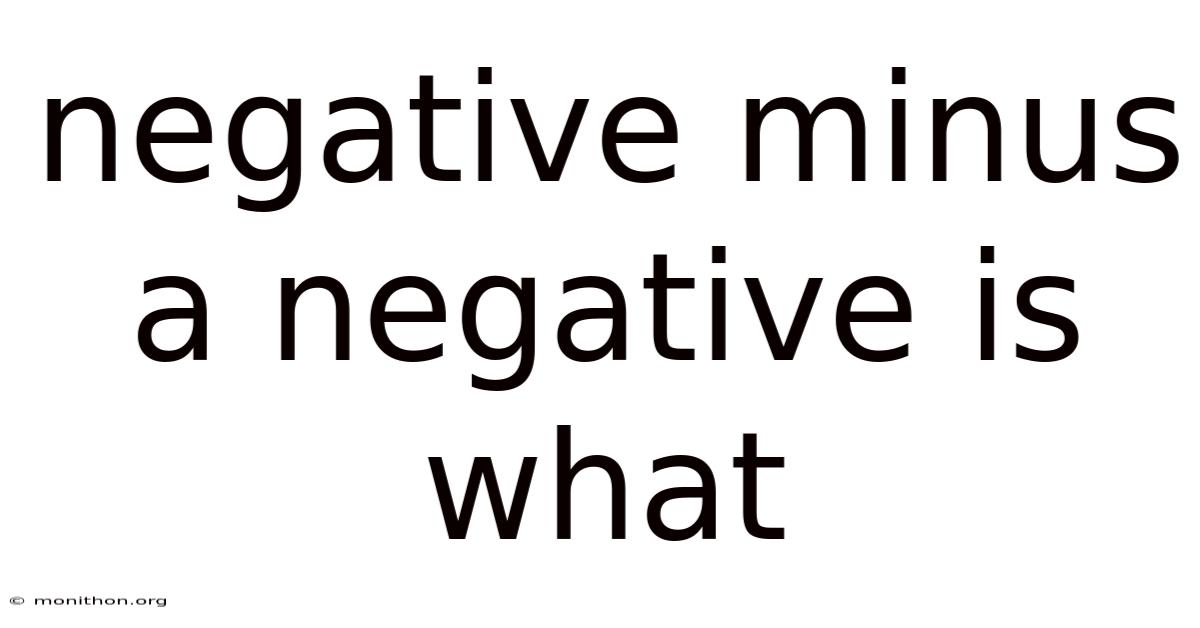 Negative Minus A Negative Is What